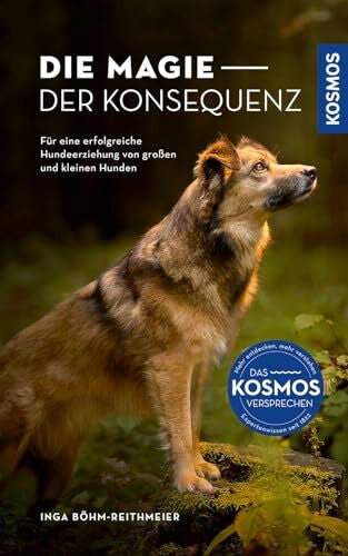 Böhm-Reithmeier, Inga Die Magie der Konsequenz: Für eine erfolgreiche Hundeerziehung von großen und kleinen Hunden