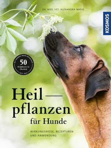 Nadig, Alexandra Heilpflanzen für Hunde: Wirkungsweise, Rezepturen und Anwendung