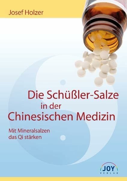 Holzer, Josef Die Schüßler-Salze in der Chinesischen Medizin: Mit Mineralsalzen das Qi stärken
