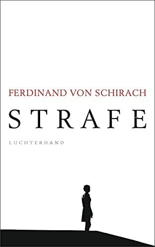 Schirach, Ferdinand von Strafe: Stories