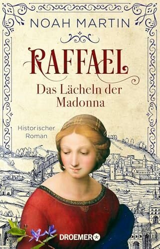 Martin, Noah Raffael - Das Lächeln der Madonna: Historischer Roman