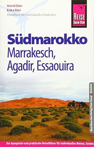 Därr, Erika Reise Know-How Südmarokko mit Marrakesch, Agadir und Essaouira: Reiseführer für individuelles Entdecken