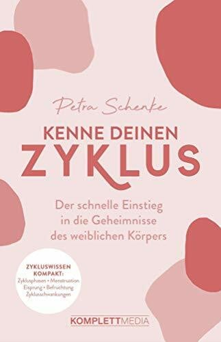 Schmuck, Anne Kenne deinen Zyklus: Der schnelle Einstieg in die Geheimnisse des weiblichen Körpers