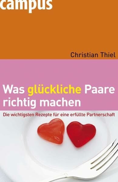 Thiel, Christian Was glückliche Paare richtig machen: Die wichtigsten Rezepte für eine erfüllte Partnerschaft
