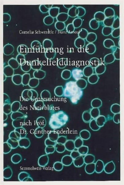 Arnoul, Franz Einführung in die Dunkelfelddiagnostik. Die Untersuchung des Nativblutes nach Prof. Dr. Günther Enderlein.