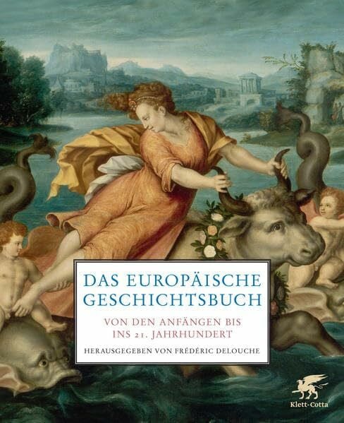 Delouche, Frédéric Das europäische Geschichtsbuch: Von den Anfängen bis ins 21. Jahrhundert