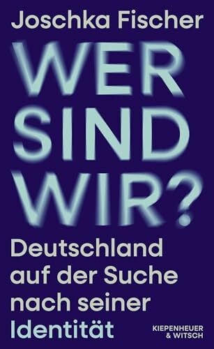 Fischer, Joschka Wer sind wir?: Deutschland auf der Suche nach seiner Identität