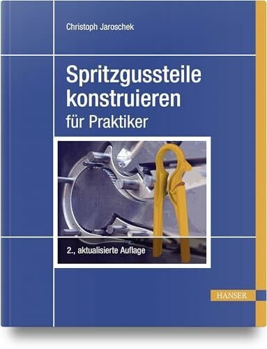Jaroschek, Christoph Spritzgussteile konstruieren: für Praktiker
