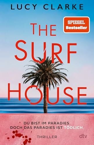 Hofstetter, Urban The Surf House: Du bist im Paradies. Doch das Paradies ist tödlich. | Der SPIEGEL-Bestseller – »Lucy Clarke ist eine Meisterin des Thrillers.« (Julie Clark)
