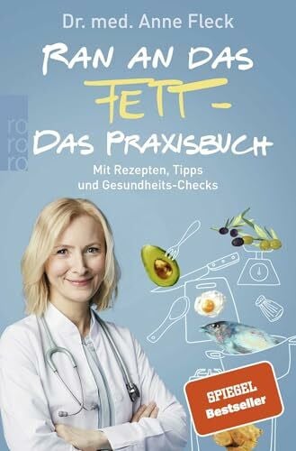 Fleck, Anne Ran an das Fett - Das Praxisbuch: Mit Rezepten, Tipps und Gesundheits-Checks