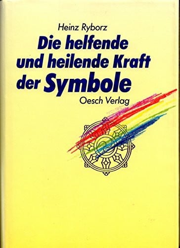 Ryborz, Heinz Die helfende und heilende Kraft der Symbole. Mit einem Lexikon der Symboldeutungen und mit Imaginationsübungen