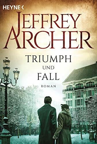 Archer, Jeffrey Triumph und Fall: Roman