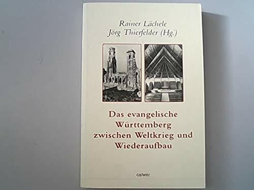 Thierfelder, Jörg Das evangelische Württemberg zwischen Weltkrieg und Wiederaufbau