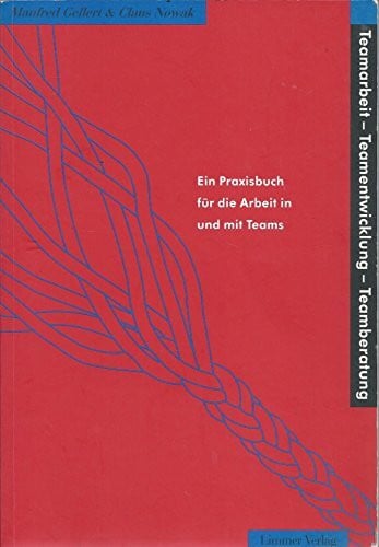 Nowak, Claus Teamarbeit, Teamentwicklung, Teamberatung: Ein Praxisbuch für die Arbeit in und mit Teams