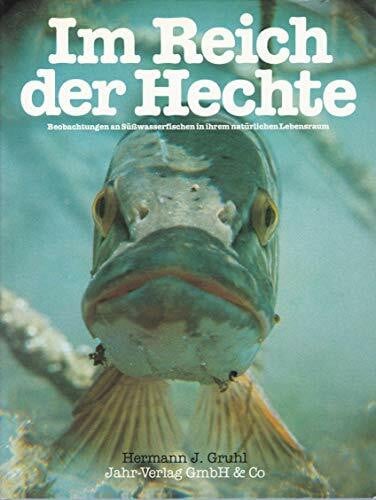 Gruhl, Hermann J Im Reich der Hechte: Beobachtungen an Süsswasserfischen in ihrem natürlichen Lebensraum