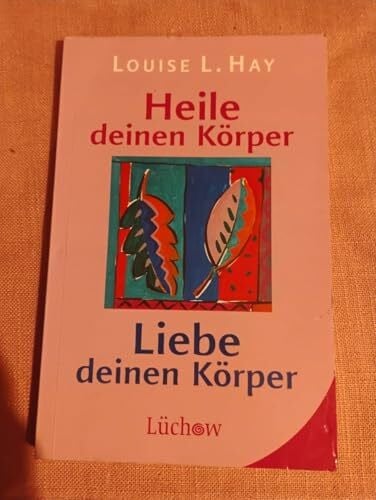 Hay, Louise L Heile deinen Körper - Liebe deinen Körper