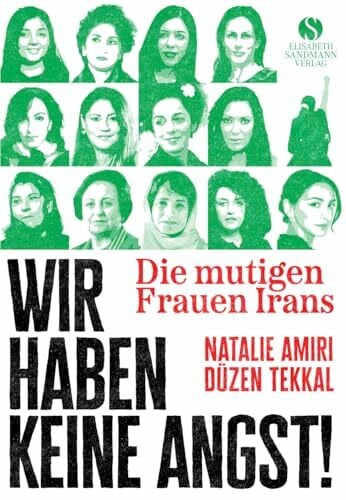 Alinejad, Masih Die mutigen Frauen Irans: Wir haben keine Angst! | Mit Texten der Friedensnobelpreisträgerin Narges Mohammadi
