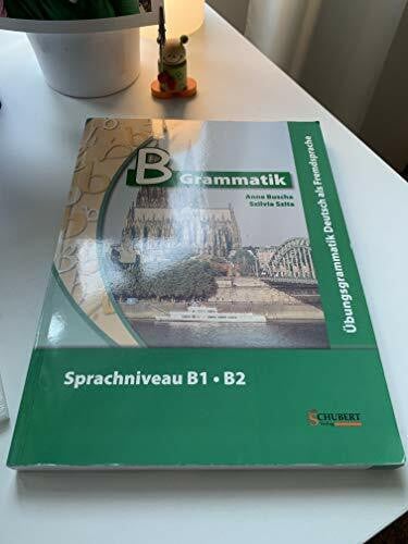Szita, Szilvia B-Grammatik: Übungsgrammatik Deutsch als Fremdsprache, Sprachniveau B1/B2