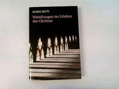 Betti, Mario Wandlungen im Erleben des Christus