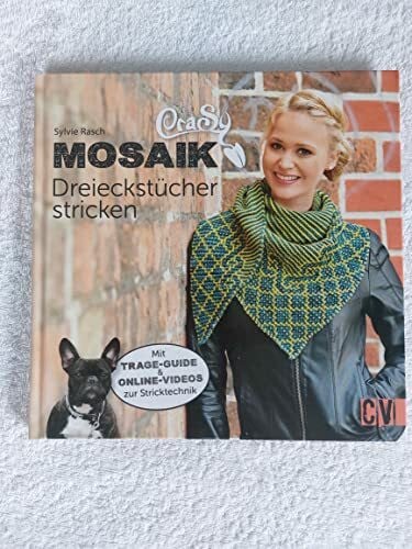 Rasch, Sylvie CraSy Mosaik - Dreieckstücher stricken: Mit Trage-Guide und Online-Videos zur Stricktechnik