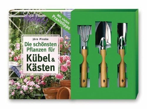Jörn Pinske Die schönsten Pflanzen für Kübel und Kästen: Mit vielen Praxistipps