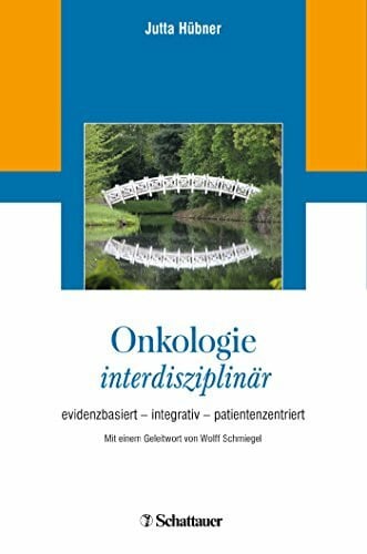 Hübner, Jutta Onkologie interdisziplinär: evidenzbasiert – integrativ – patientenzentriert