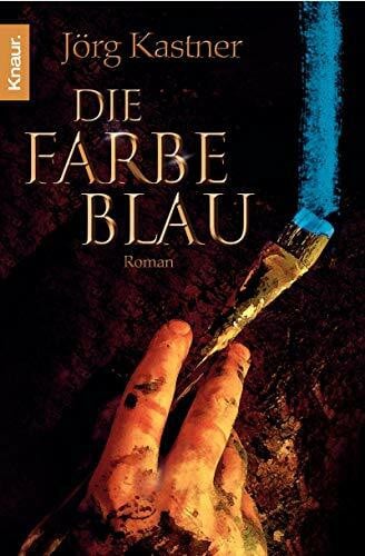 Kastner, Jörg Die Farbe Blau: Roman