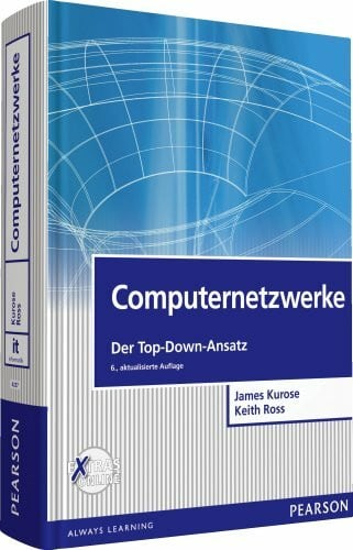 Ross, Keith W. Computernetzwerke: Der Top-Down-Ansatz (Pearson Studium - IT)