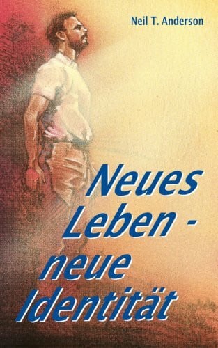 Anderson, Neil T Neues Leben - neue Identität