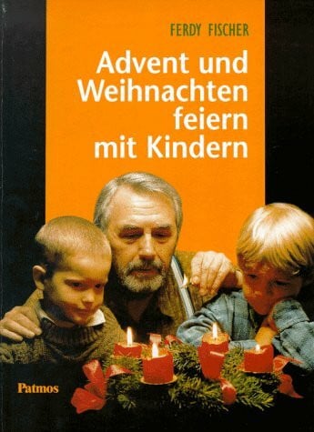 Fischer, Ferdy Advent und Weihnachten feiern mit Kindern