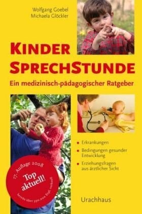 Goebel, Wolfgang Kindersprechstunde: Ein medizinisch-pädagogischer Ratgeber. Erkrankungen - Bedingungen gesunder Entwicklung - Erziehungsfragen aus ärztlicher Sicht