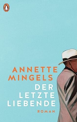 Mingels, Annette Der letzte Liebende: Roman