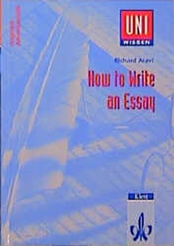 Aczel, Richard How to Write an Essay -Anglistik /Amerikanistik (Uni Wissen)