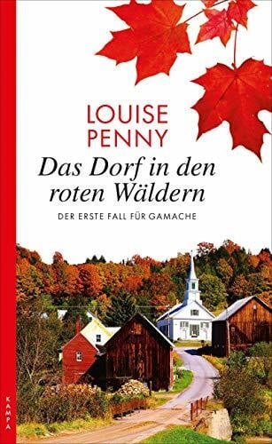 Stumpf, Andrea Das Dorf in den roten Wäldern: Der erste Fall für Gamache (Ein Fall für Gamache)
