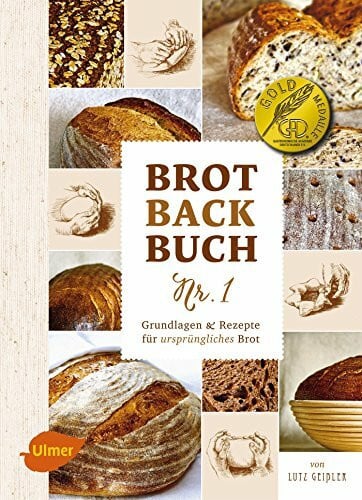 Geißler, Lutz Brotbackbuch Nr. 1: Grundlagen und Rezepte für ursprüngliches Brot