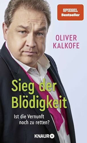 Kalkofe, Oliver Sieg der Blödigkeit: Ist die Vernunft noch zu retten? | Bitterböse Gesellschaftskritik von Satiriker und Comedian Oliver Kalkofe