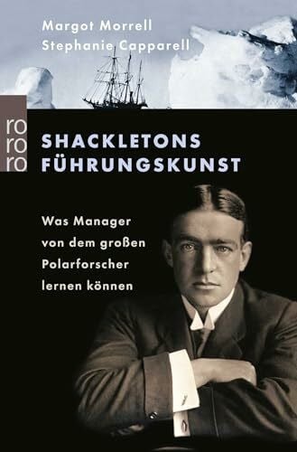 Capparell, Stephanie Shackletons Führungskunst: Was Manager von dem großen Polarforscher lernen können