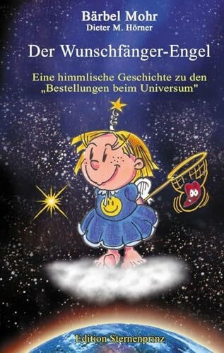 Mohr, Bärbel Der Wunschfänger-Engel: Eine himmlische Geschichte über die 'Bestellungen beim Universum'