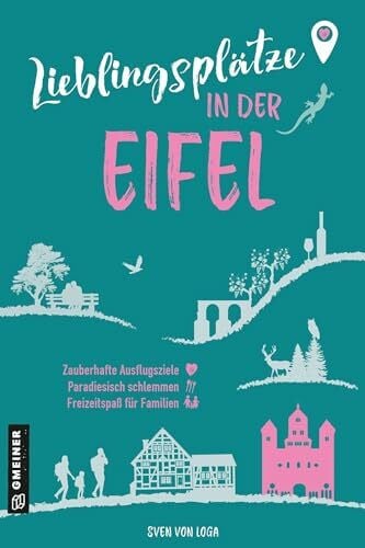 von Loga, Sven Lieblingsplätze in der Eifel: Orte für Herz, Leib und Seele