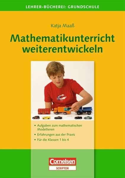 Maaß, Prof. Dr. Katja Lehrerbücherei Grundschule - Ideenwerkstatt: Mathematikunterricht weiterentwickeln: Aufgaben zum mathematischen Modellieren - Erfahrungen aus der Praxis - Für die Klassen 1 bis 4