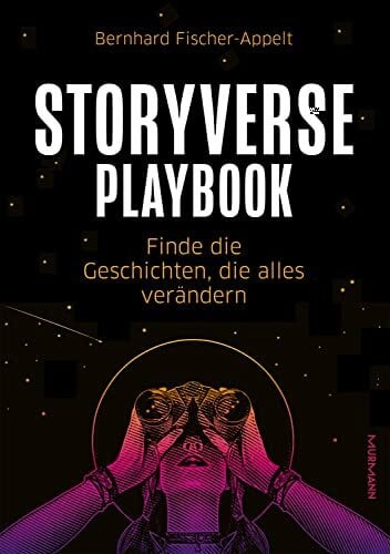 Fischer-Appelt, Bernhard Storyverse Playbook: Finde die Geschichten, die alles verändern