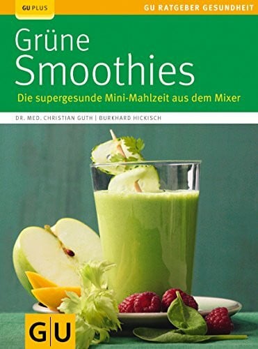 Guth, Dr. Christian Grüne Smoothies: Die supergesunde Mini-Mahlzeit aus dem Mixer