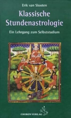 Slooten, Erik van Klassische Stundenastrologie: Ein Lehrgang zum Selbststudium (Standardwerke der Astrologie)