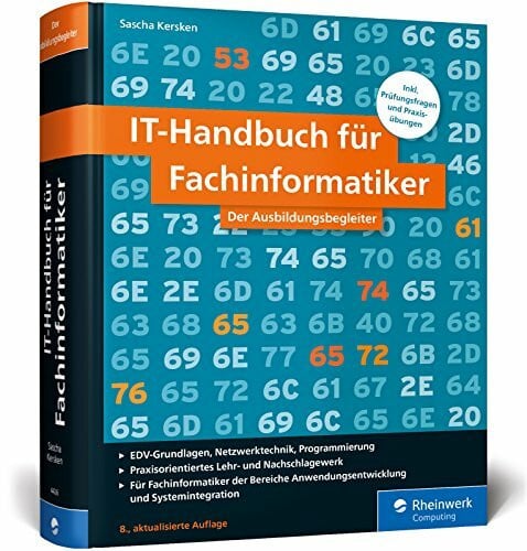 Kersken, Sascha IT-Handbuch für Fachinformatiker: Ideal für die Bereiche Anwendungsentwicklung und Systemintegration. Mit vielen Prüfungsfragen und Übungen
