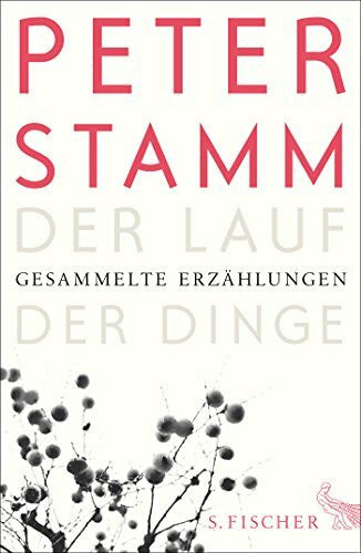 Stamm, Peter Der Lauf der Dinge: Gesammelte Erzählungen