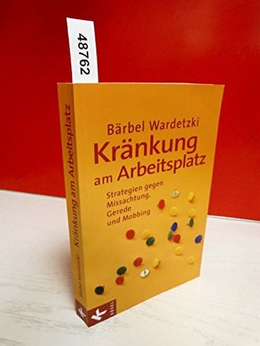 Wardetzki, Bärbel Kränkung am Arbeitsplatz: Strategien gegen Missachtung, Gerede und Mobbing