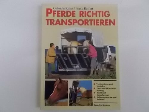 Reifert, Frank Pferde richtig transportieren: Verladen, Fahren, Hängerkunde