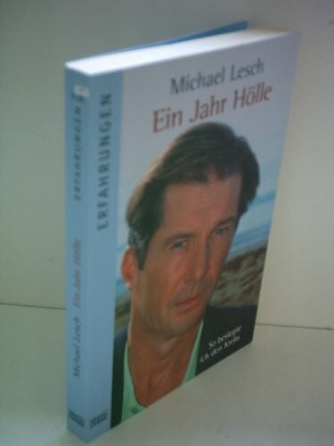 Lesch, Michael Ein Jahr Hölle: So besiegte ich den Krebs (Erfahrungen. Bastei Lübbe Taschenbücher)