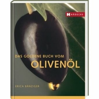 Bänziger, Erica Das goldene Buch vom Olivenöl