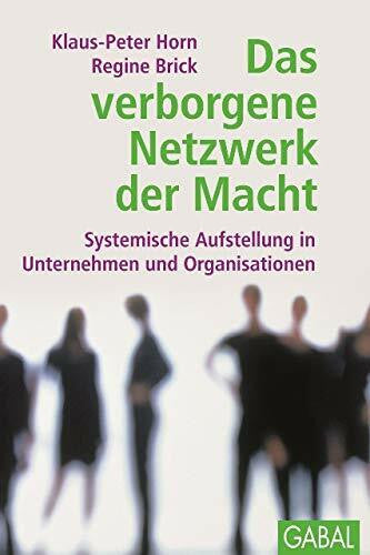 Wassermann, Otto Das verborgene Netzwerk der Macht: Systemische Aufstellung in Unternehmen und Organisationen (Dein Business)